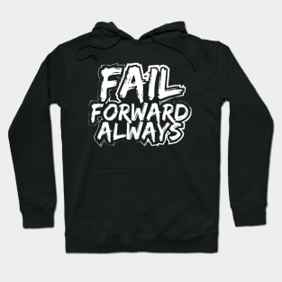 Fail Forward Always Hoodie